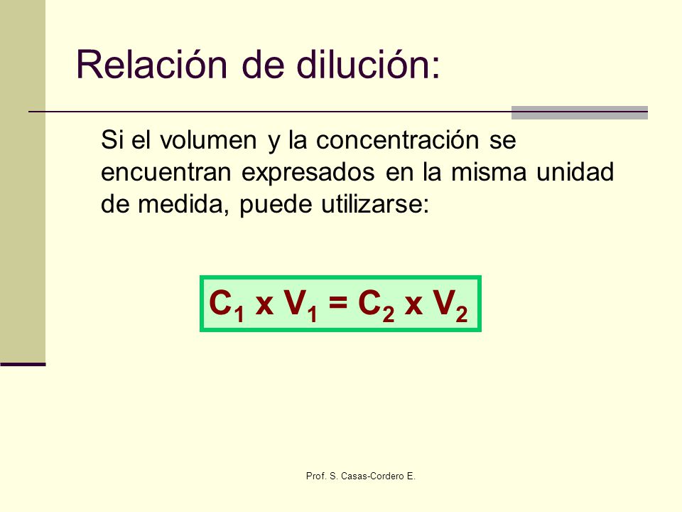 Relación de dilución: C1 x V1 = C2 x V2