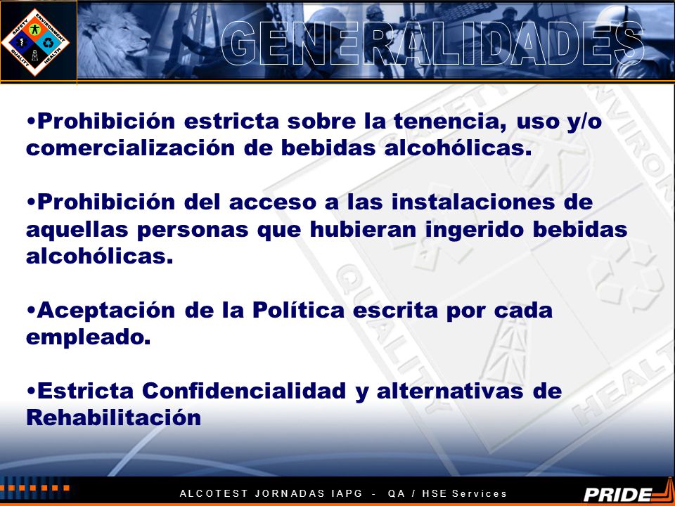 GENERALIDADES Prohibición estricta sobre la tenencia, uso y/o comercialización de bebidas alcohólicas.
