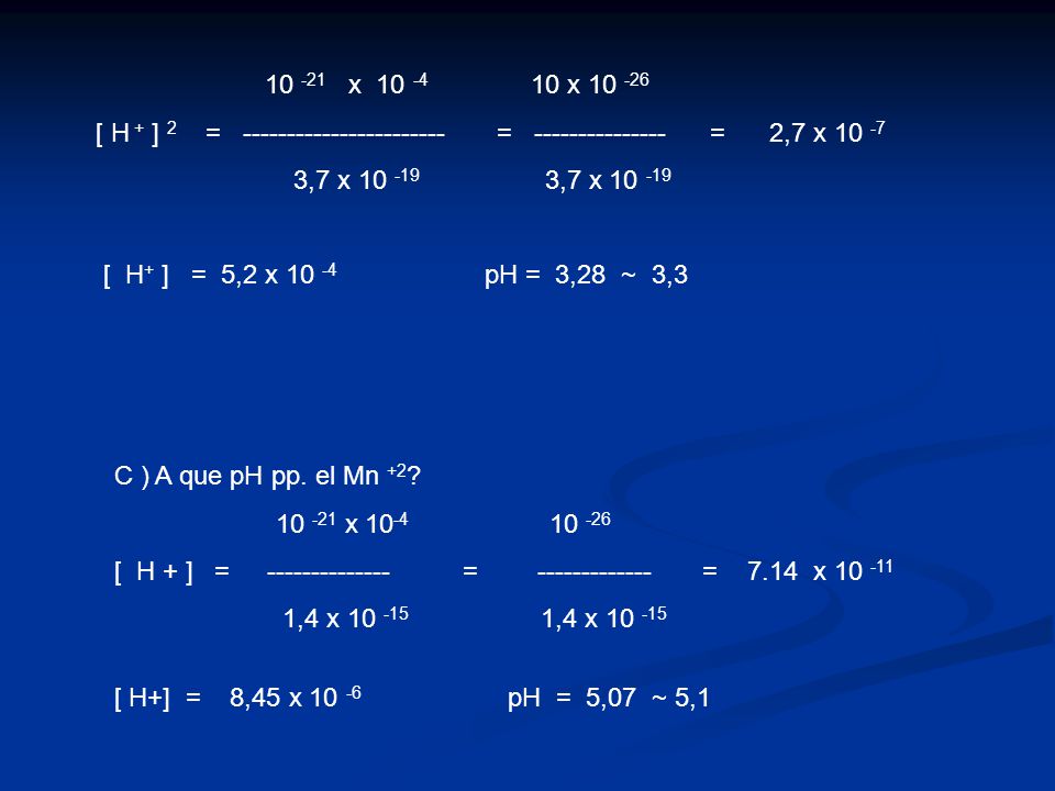 x x [ H + ] 2 = = = 2,7 x