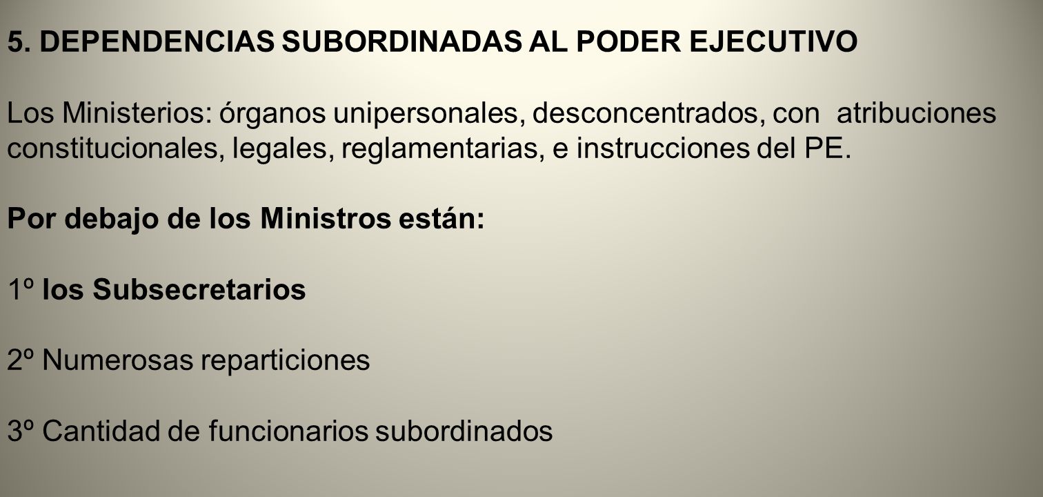 5. DEPENDENCIAS SUBORDINADAS AL PODER EJECUTIVO