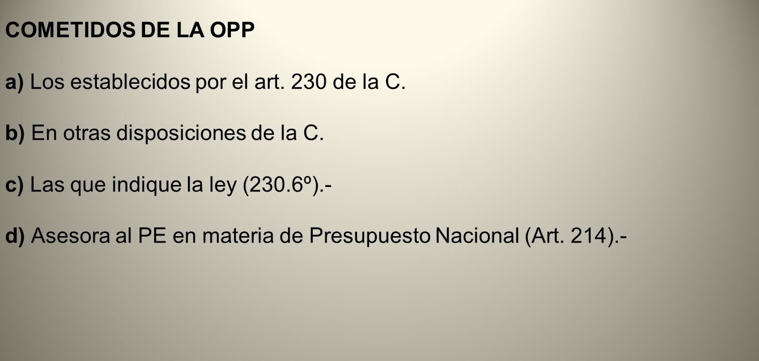 COMETIDOS DE LA OPP a) Los establecidos por el art. 230 de la C. b) En otras disposiciones de la C.