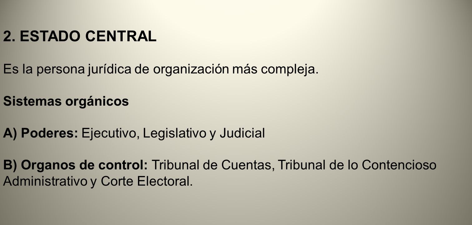 2. ESTADO CENTRAL Es la persona jurídica de organización más compleja.