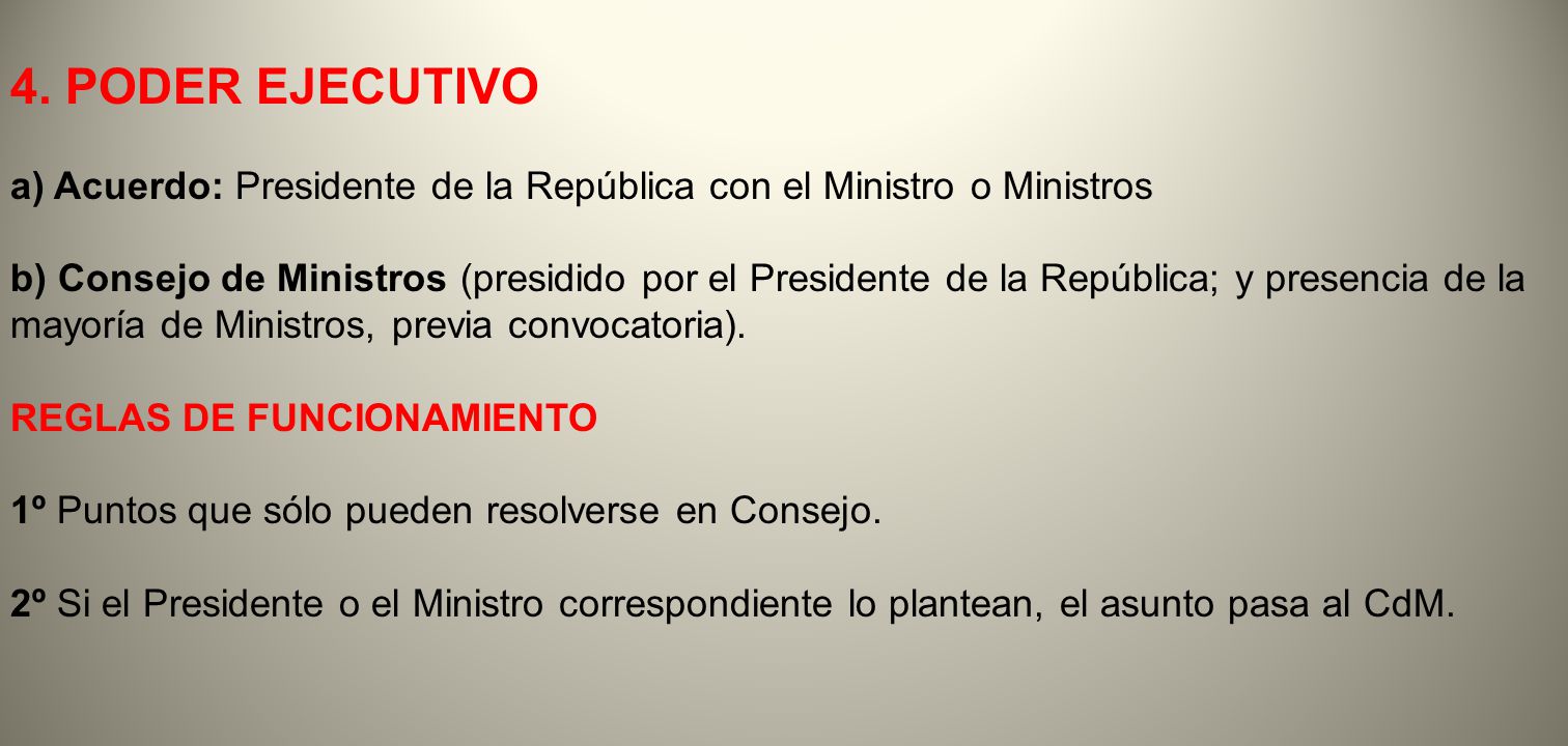 4. PODER EJECUTIVO a) Acuerdo: Presidente de la República con el Ministro o Ministros.