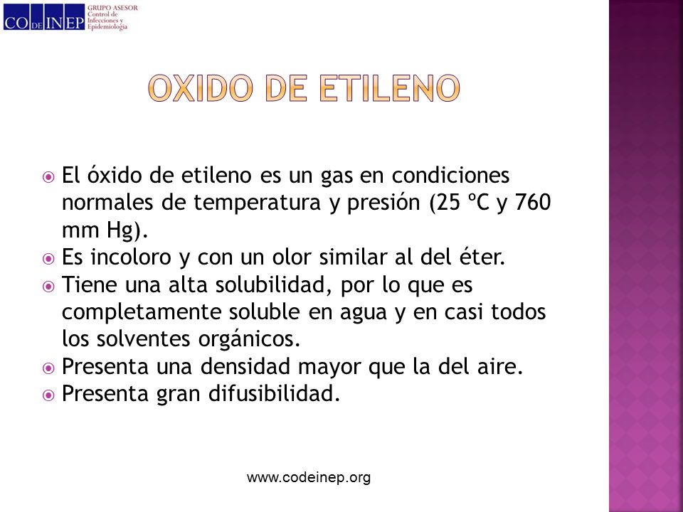 OXIDO DE ETILENO El óxido de etileno es un gas en condiciones normales de temperatura y presión (25 ºC y 760 mm Hg).