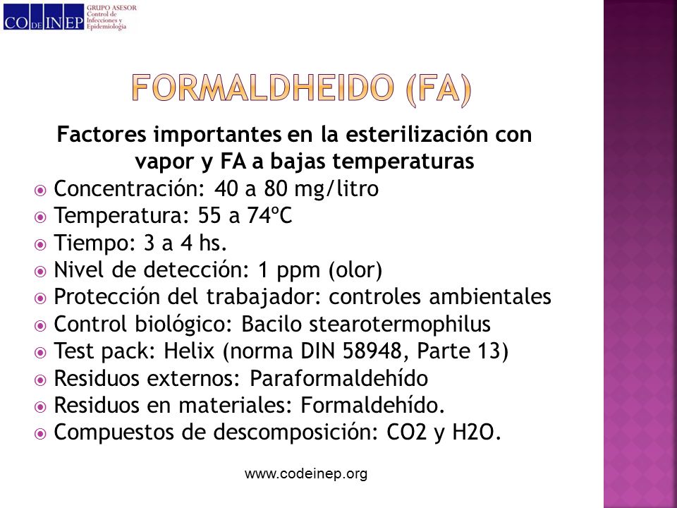 FORMALDHEIDO (FA) Factores importantes en la esterilización con vapor y FA a bajas temperaturas. Concentración: 40 a 80 mg/litro.