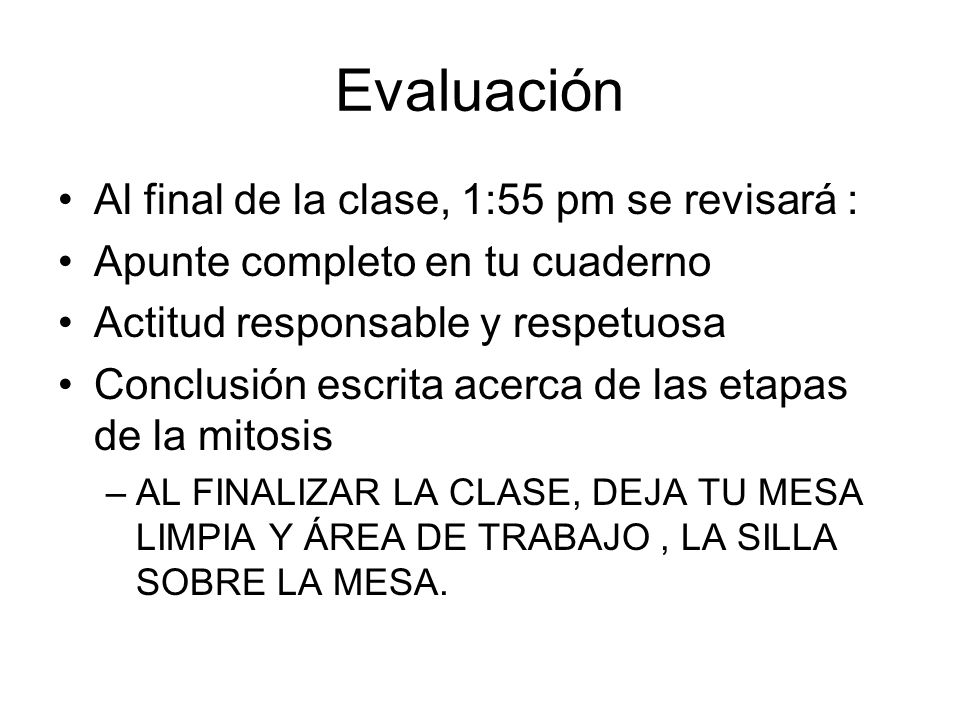 Evaluación Al final de la clase, 1:55 pm se revisará :