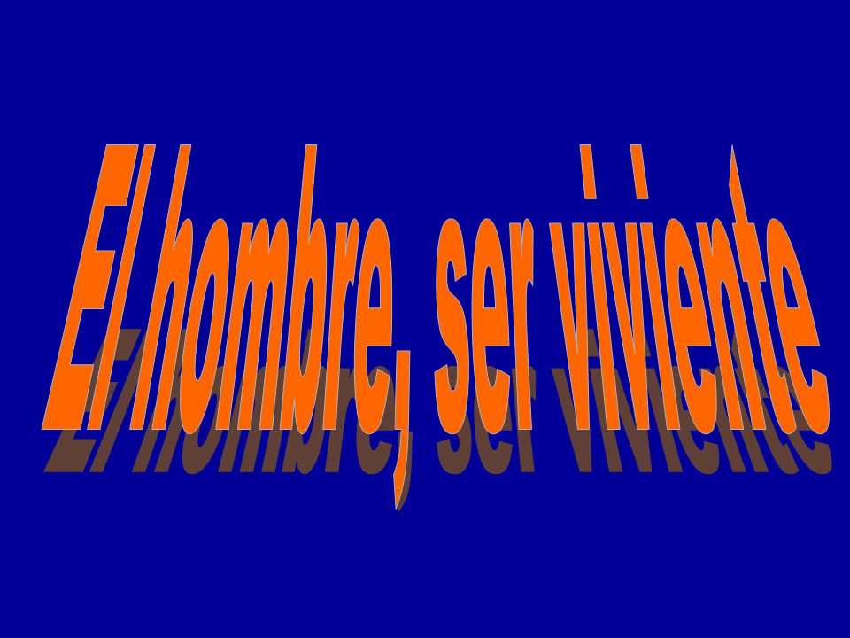 El hombre, ser viviente