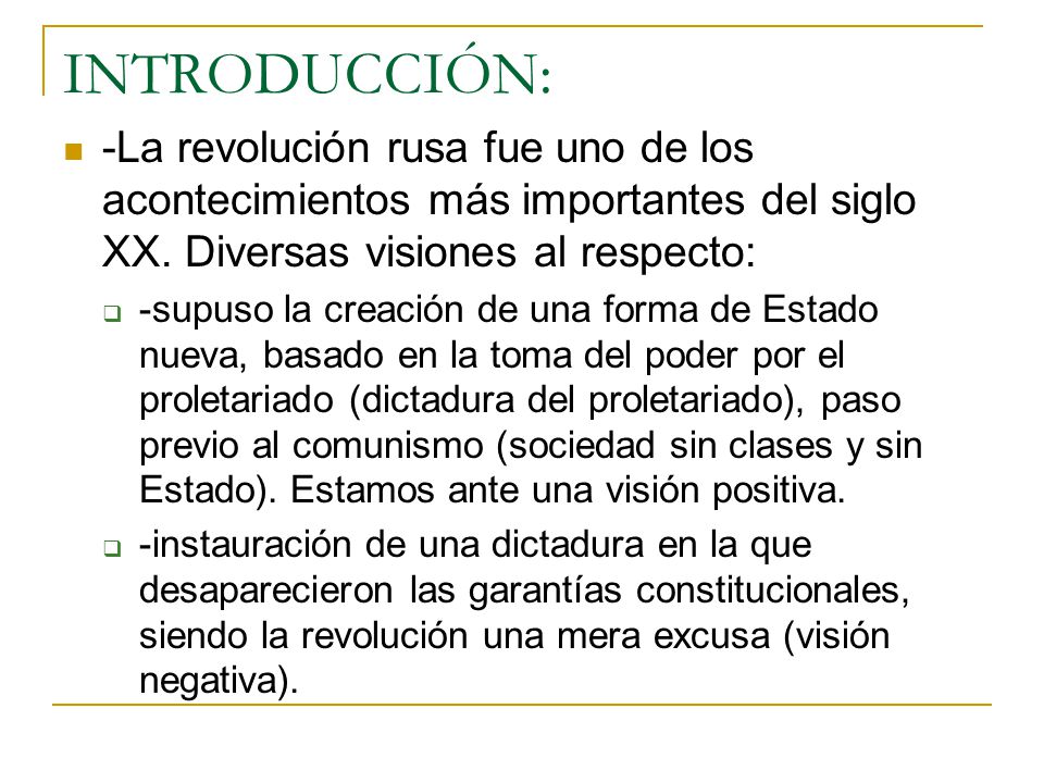 INTRODUCCIÓN: -La revolución rusa fue uno de los acontecimientos más importantes del siglo XX. Diversas visiones al respecto: