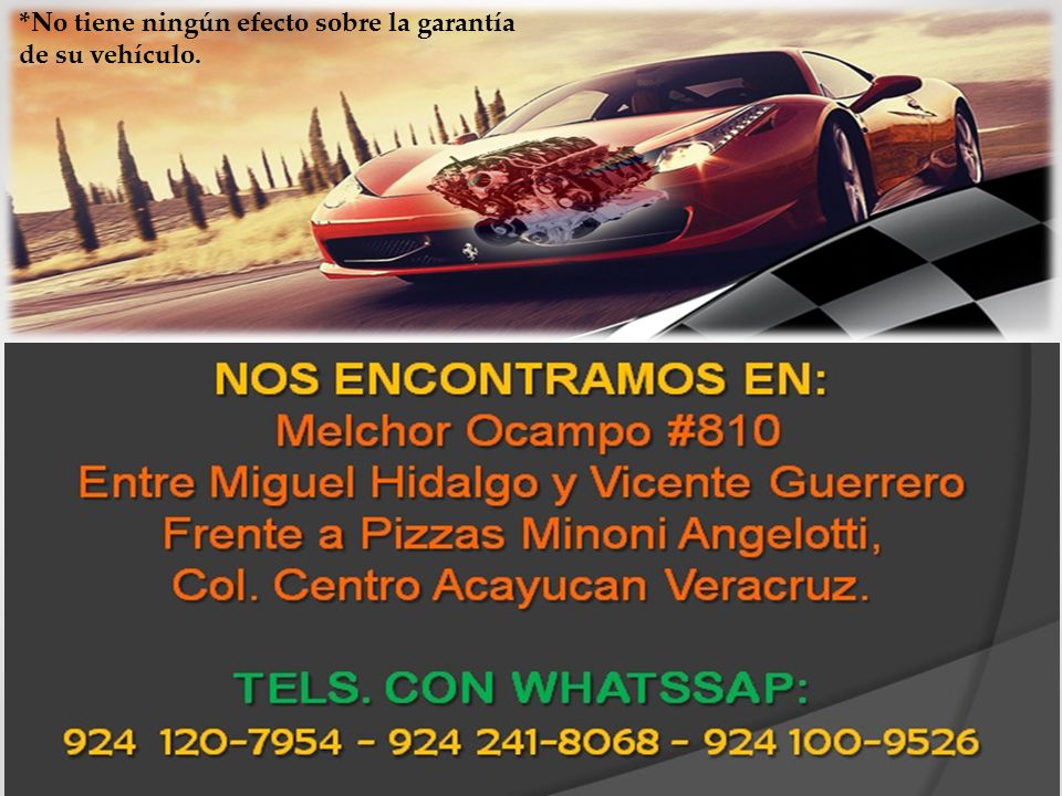 *No tiene ningún efecto sobre la garantía de su vehículo.