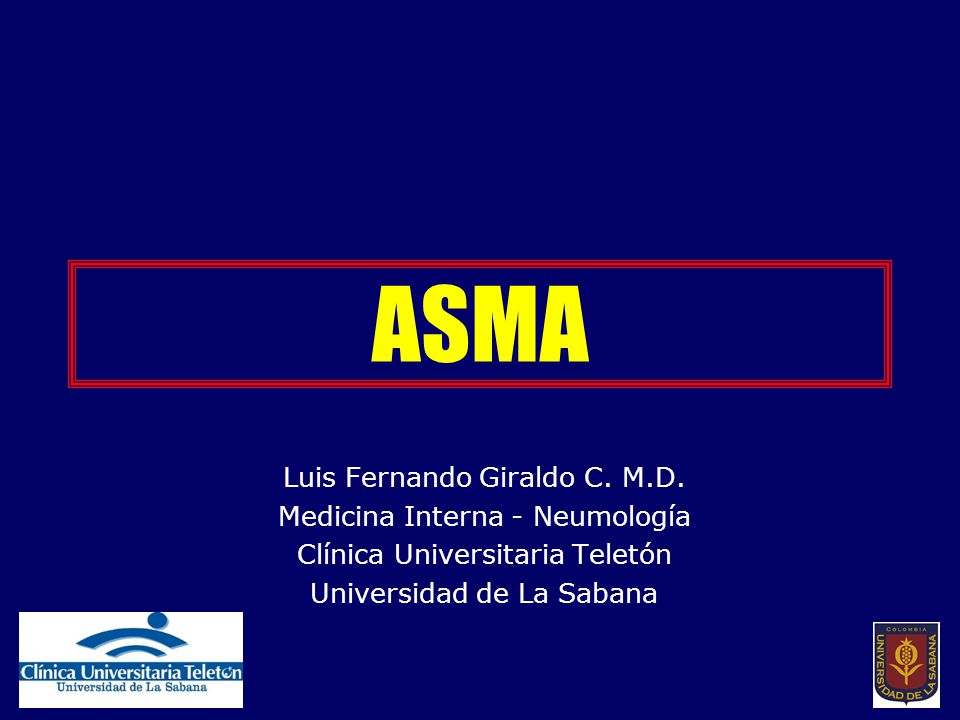 ASMA Luis Fernando Giraldo C. M.D. Medicina Interna - Neumología