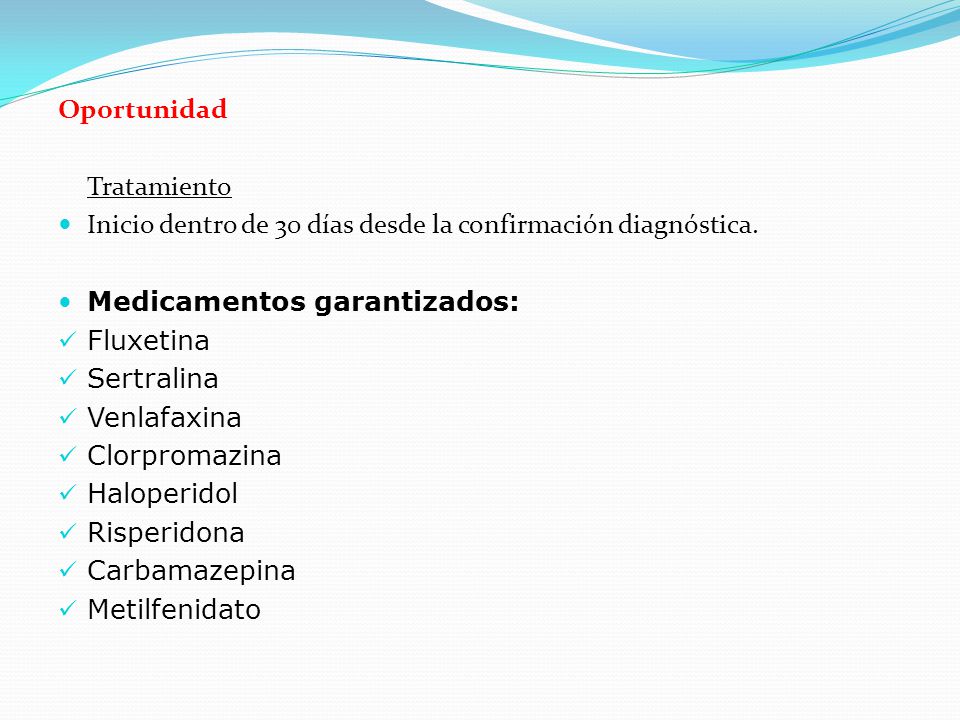 Oportunidad Tratamiento. Inicio dentro de 30 días desde la confirmación diagnóstica. Medicamentos garantizados: