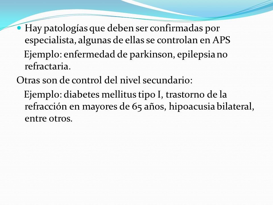 Hay patologías que deben ser confirmadas por especialista, algunas de ellas se controlan en APS