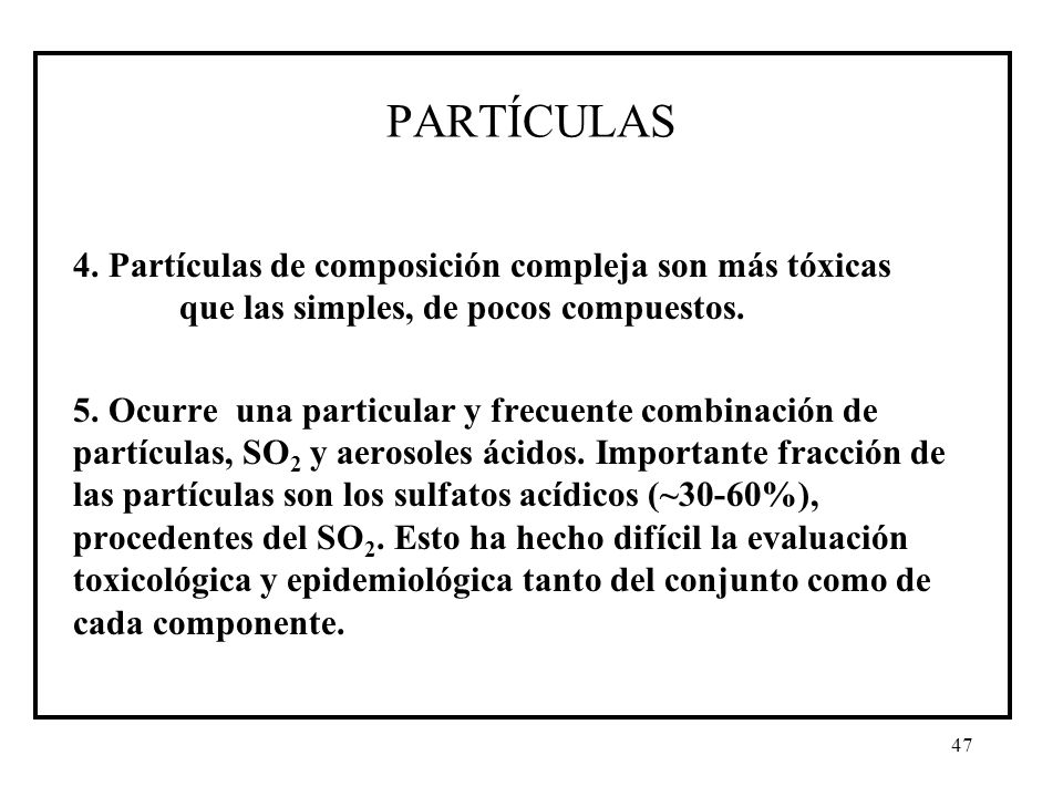 PARTÍCULAS 4. Partículas de composición compleja son más tóxicas que las simples, de pocos compuestos.