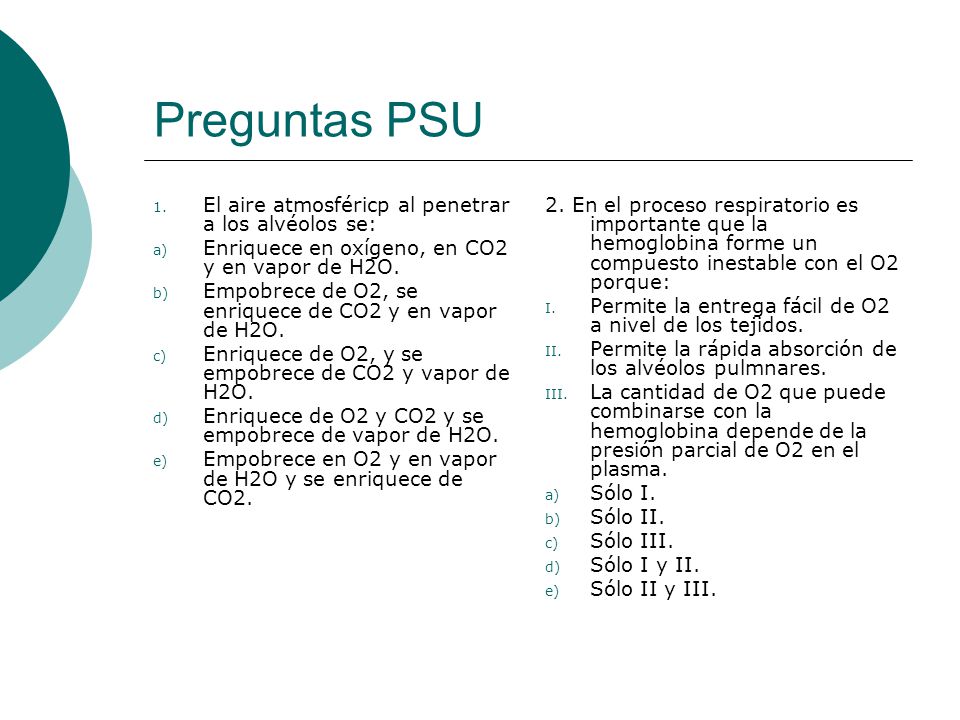 Preguntas PSU El aire atmosféricp al penetrar a los alvéolos se: