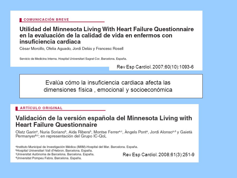 Rev Esp Cardiol. 2007;60(10): Evalúa cómo la insuficiencia cardiaca afecta las dimensiones física , emocional y socioeconómica.