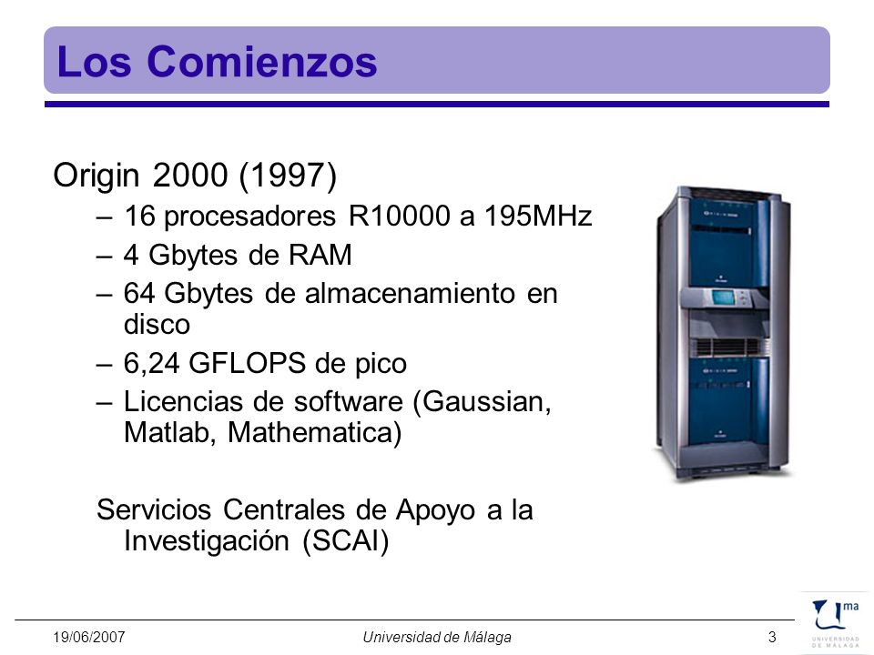 Los Comienzos Origin 2000 (1997) 16 procesadores R10000 a 195MHz