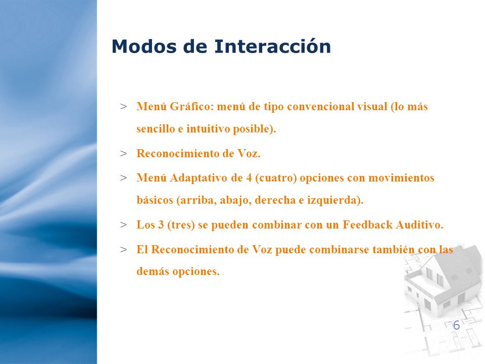 Modos de Interacción Menú Gráfico: menú de tipo convencional visual (lo más sencillo e intuitivo posible).