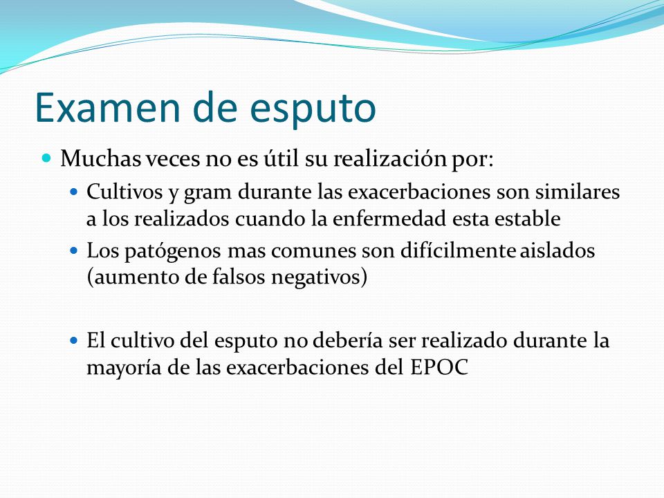 Examen de esputo Muchas veces no es útil su realización por: