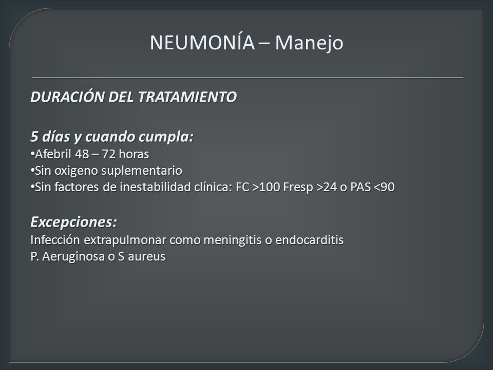 NEUMONÍA – Manejo DURACIÓN DEL TRATAMIENTO 5 días y cuando cumpla:
