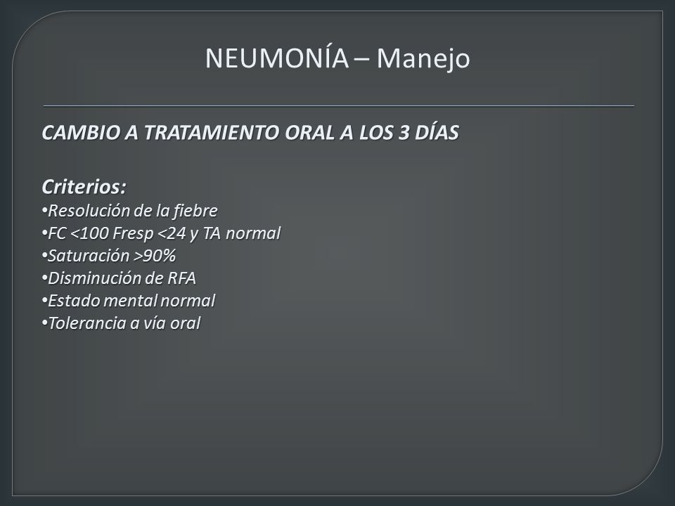 NEUMONÍA – Manejo CAMBIO A TRATAMIENTO ORAL A LOS 3 DÍAS Criterios: