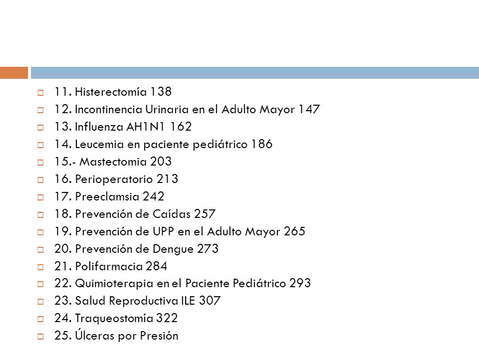 11. Histerectomía Incontinencia Urinaria en el Adulto Mayor Influenza AH1N Leucemia en paciente pediátrico 186.
