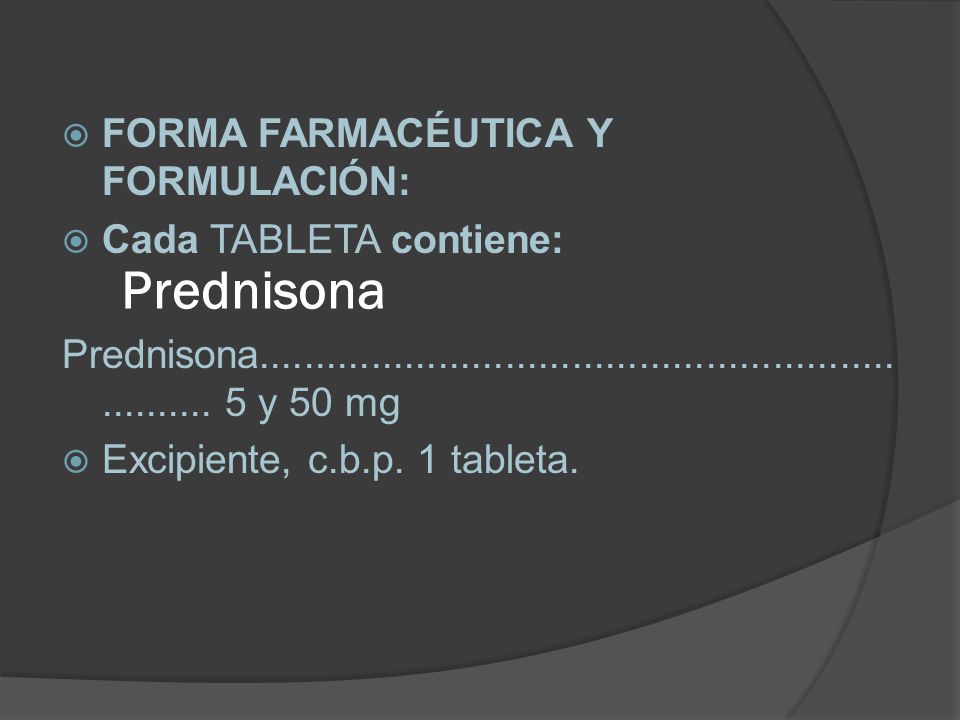 Prednisona FORMA FARMACÉUTICA Y FORMULACIÓN: Cada TABLETA contiene: