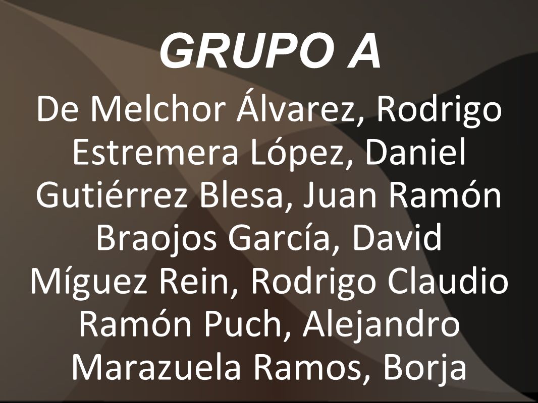 GRUPO A De Melchor Álvarez, Rodrigo Estremera López, Daniel
