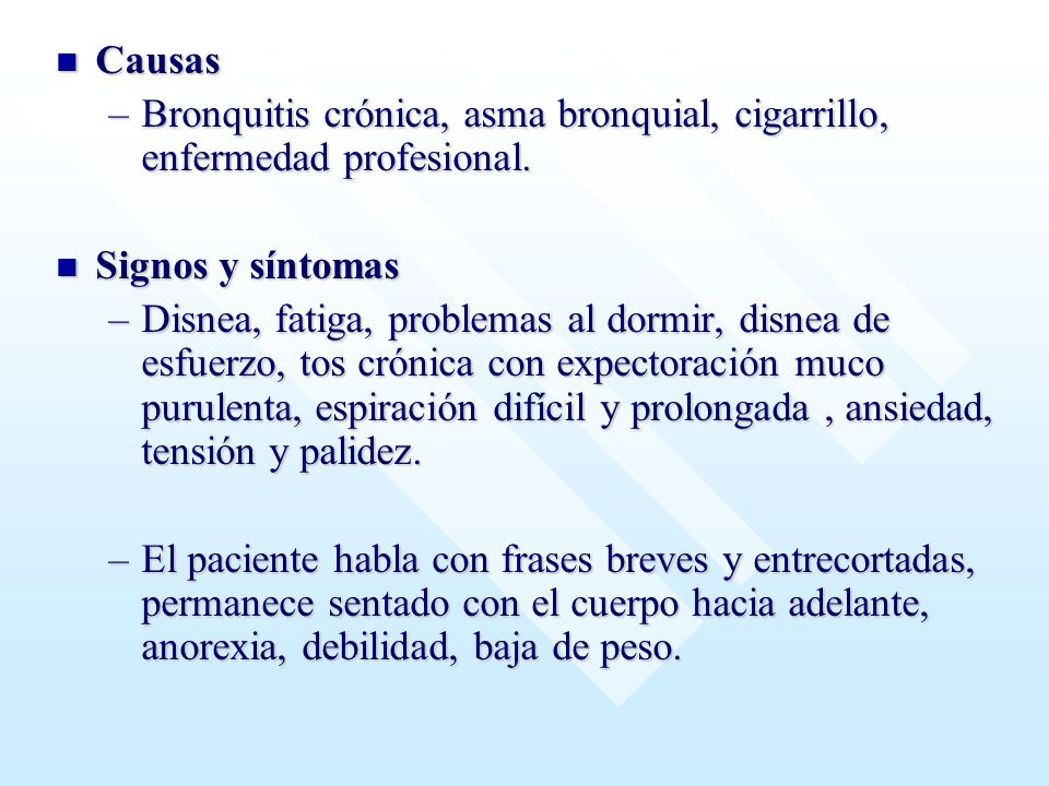 Causas Bronquitis crónica, asma bronquial, cigarrillo, enfermedad profesional. Signos y síntomas.