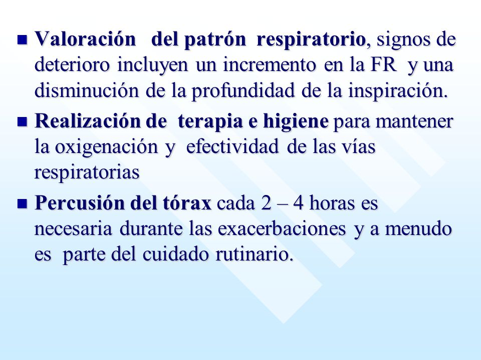 Valoración del patrón respiratorio, signos de deterioro incluyen un incremento en la FR y una disminución de la profundidad de la inspiración.