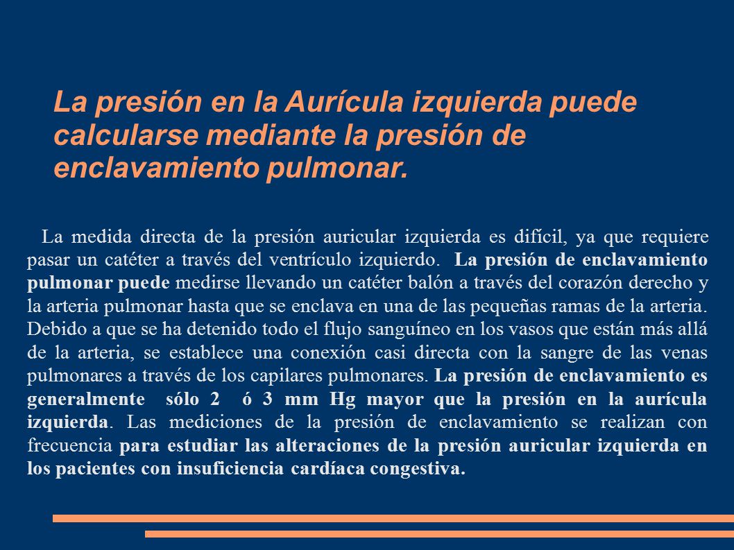 La presión en la Aurícula izquierda puede calcularse mediante la presión de enclavamiento pulmonar.