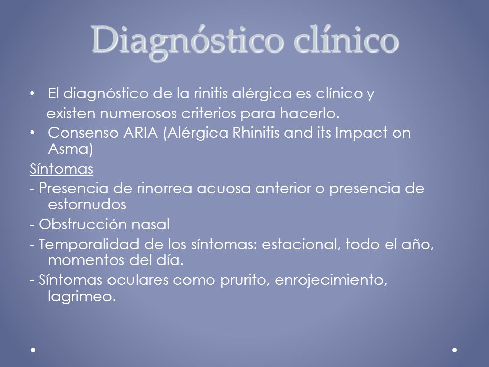 Diagnóstico clínico El diagnóstico de la rinitis alérgica es clínico y