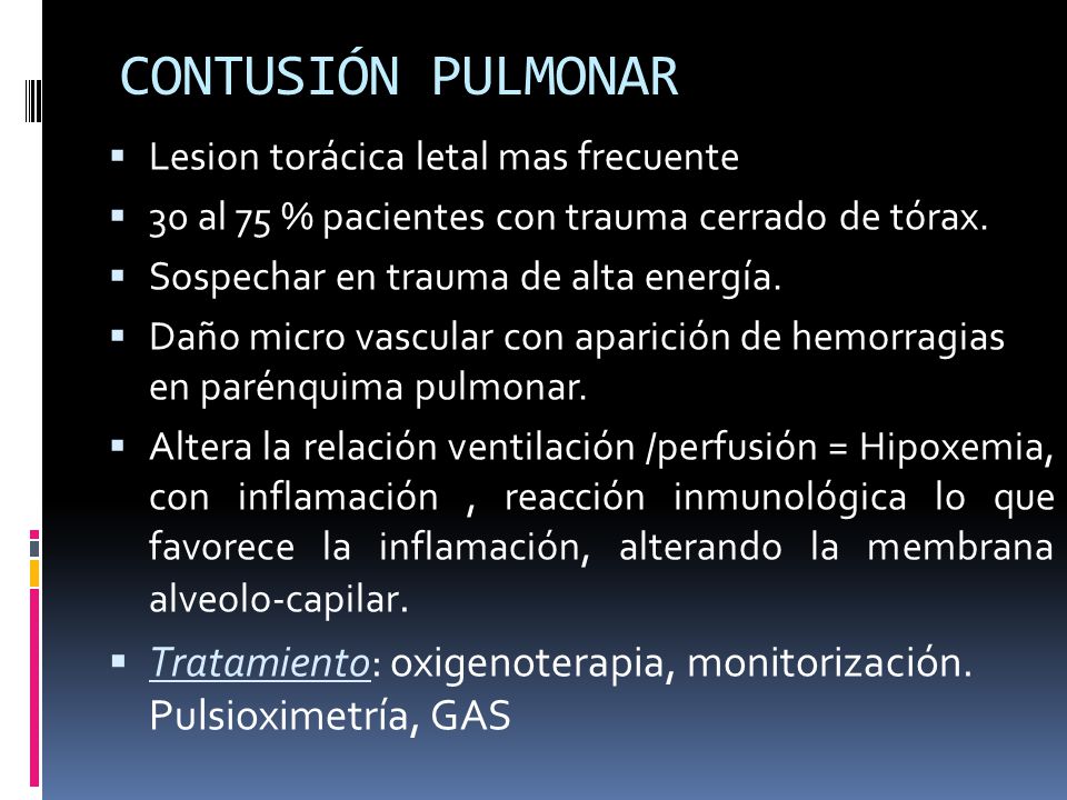 CONTUSIÓN PULMONAR Lesion torácica letal mas frecuente. 30 al 75 % pacientes con trauma cerrado de tórax.