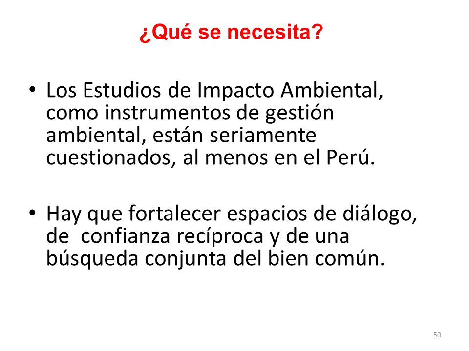 ¿Qué se necesita Los Estudios de Impacto Ambiental, como instrumentos de gestión ambiental, están seriamente cuestionados, al menos en el Perú.