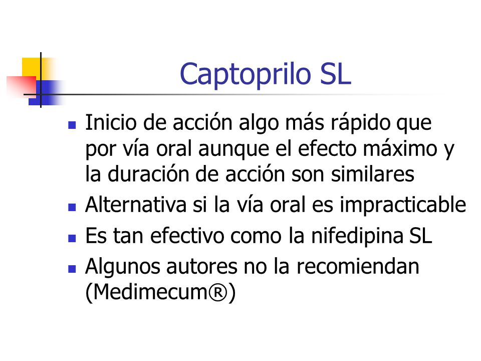 Captoprilo SL Inicio de acción algo más rápido que por vía oral aunque el efecto máximo y la duración de acción son similares.