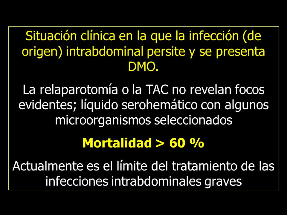 Situación clínica en la que la infección (de origen) intrabdominal persite y se presenta DMO.