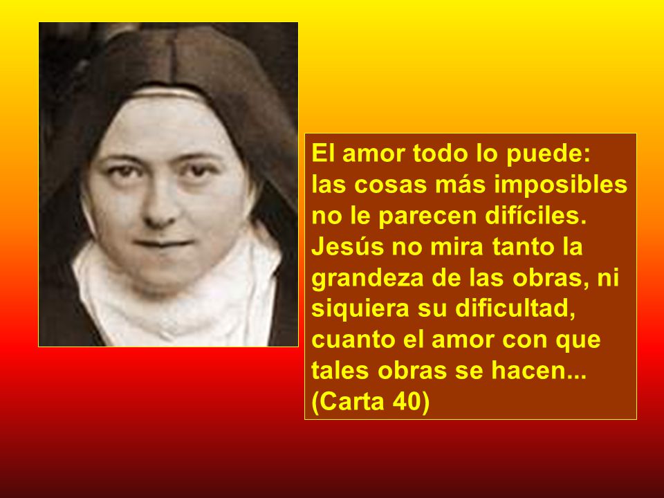 El amor todo lo puede: las cosas más imposibles no le parecen difíciles.