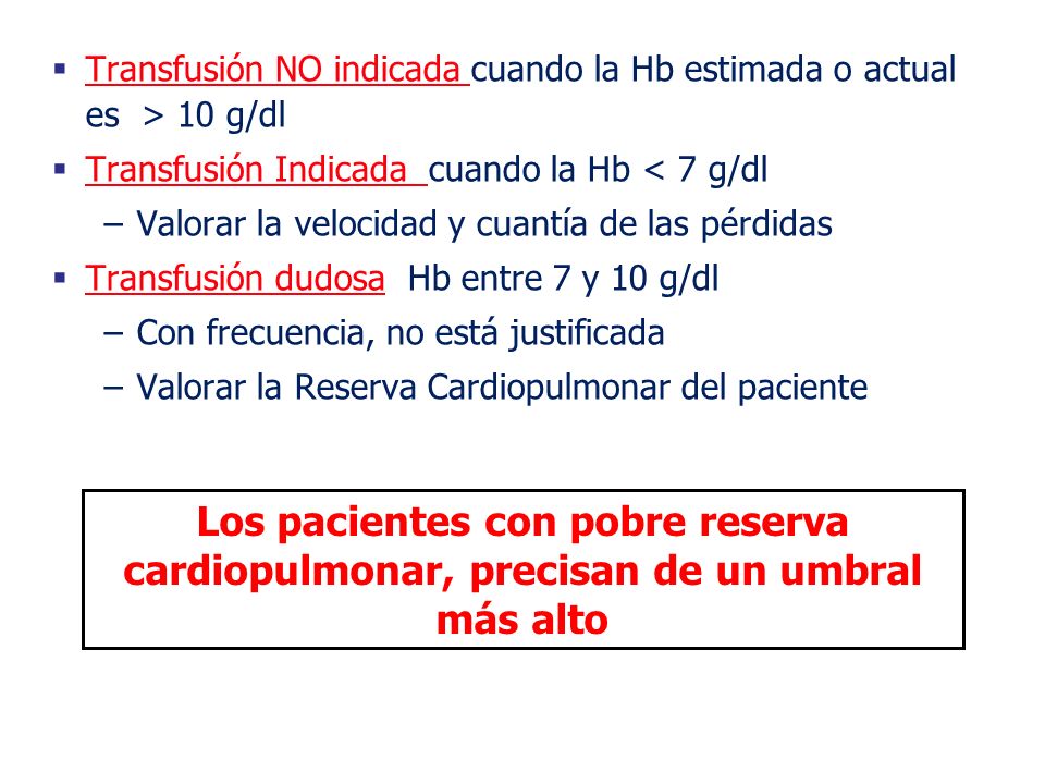 Transfusión NO indicada cuando la Hb estimada o actual es > 10 g/dl