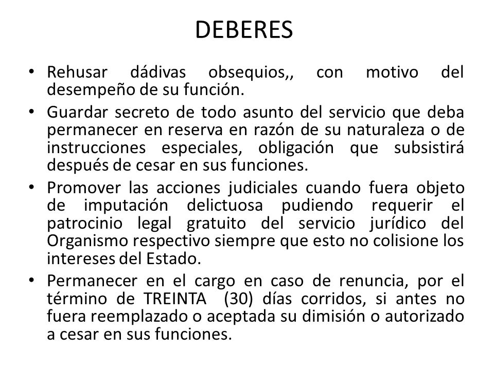 DEBERES Rehusar dádivas obsequios,, con motivo del desempeño de su función.