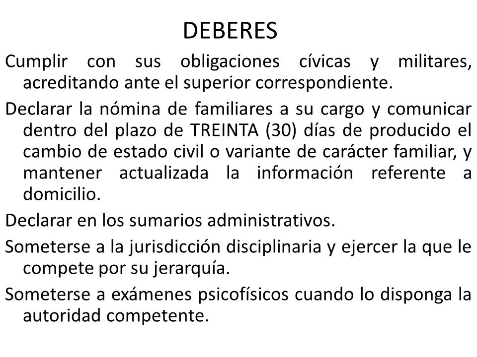 DEBERES Cumplir con sus obligaciones cívicas y militares, acreditando ante el superior correspondiente.