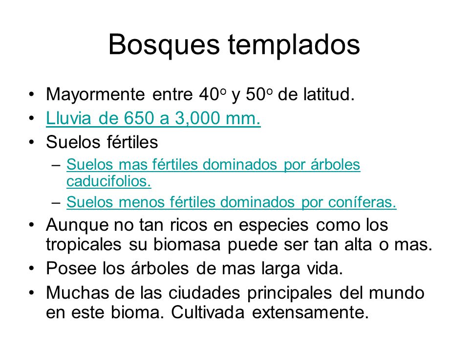 Bosques templados Mayormente entre 40o y 50o de latitud.