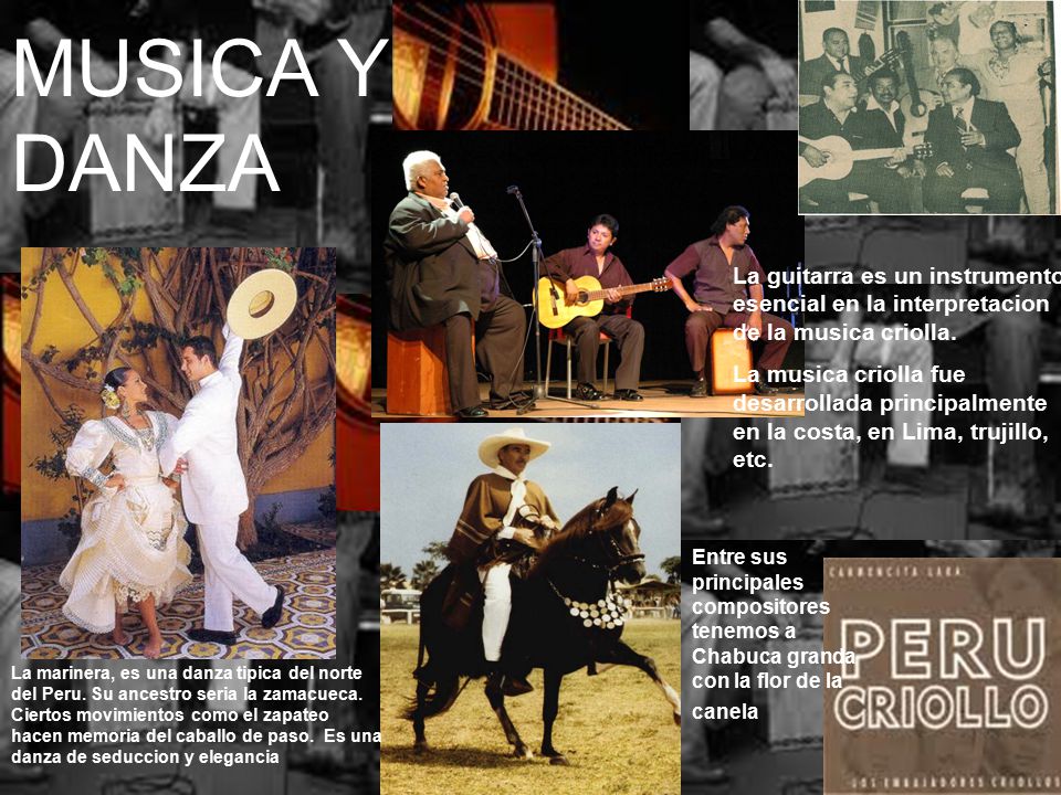 MUSICA Y DANZA La guitarra es un instrumento esencial en la interpretacion de la musica criolla.