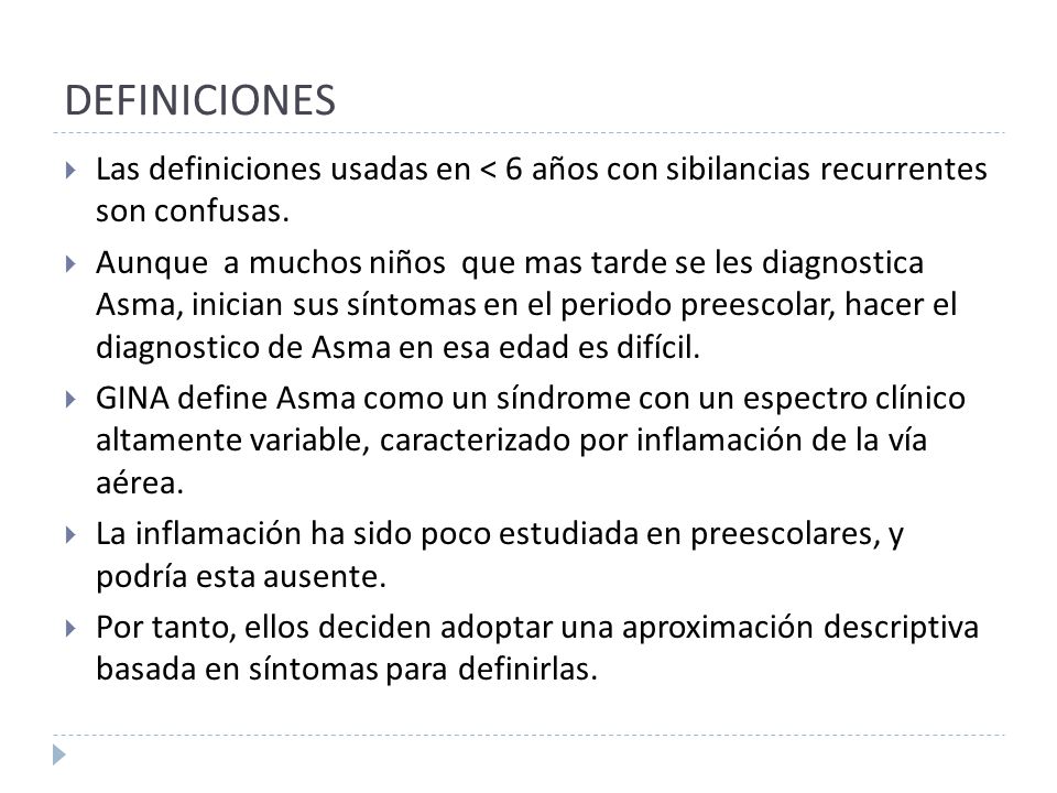DEFINICIONES Las definiciones usadas en < 6 años con sibilancias recurrentes son confusas.