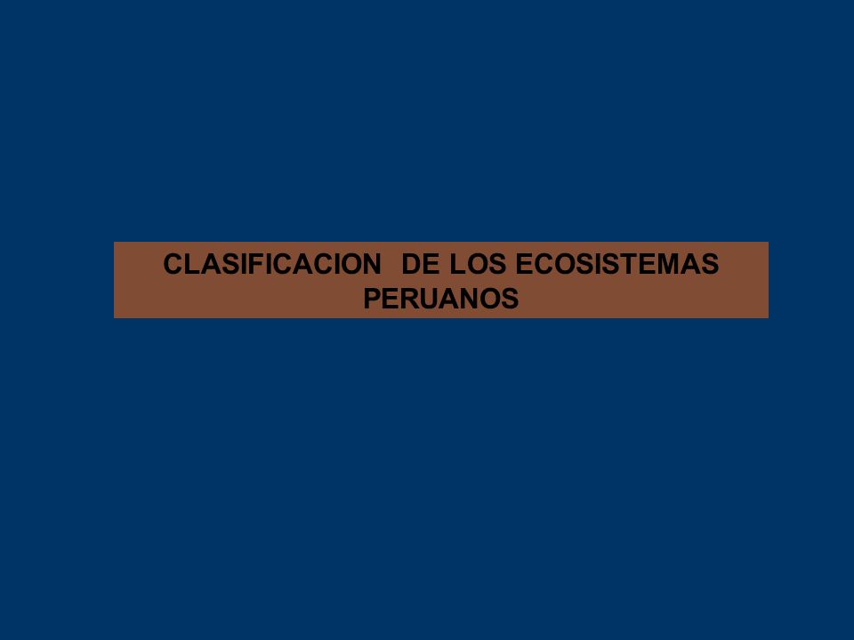 CLASIFICACION DE LOS ECOSISTEMAS PERUANOS