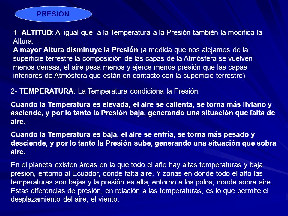 PRESIÓN 1- ALTITUD: Al igual que a la Temperatura a la Presión también la modifica la Altura.