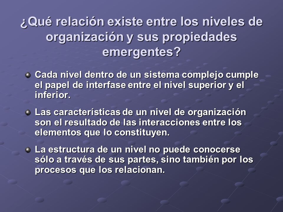 ¿Qué relación existe entre los niveles de organización y sus propiedades emergentes