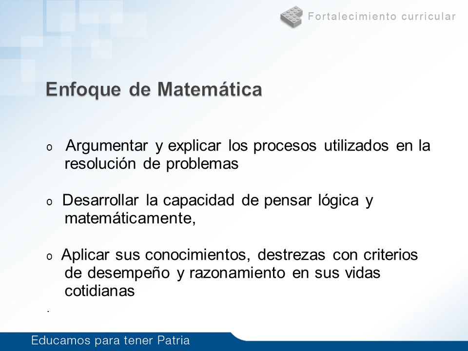 Enfoque de Matemática Argumentar y explicar los procesos utilizados en la. resolución de problemas.