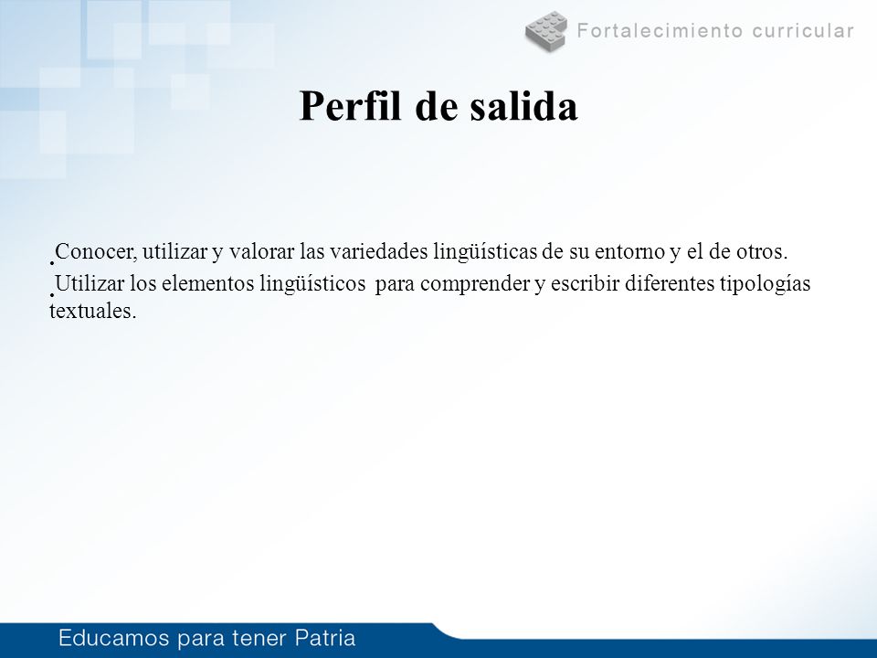 Perfil de salida. Conocer, utilizar y valorar las variedades lingüísticas de su entorno y el de otros.