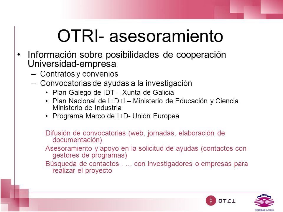 OTRI- asesoramiento Información sobre posibilidades de cooperación Universidad-empresa. Contratos y convenios.