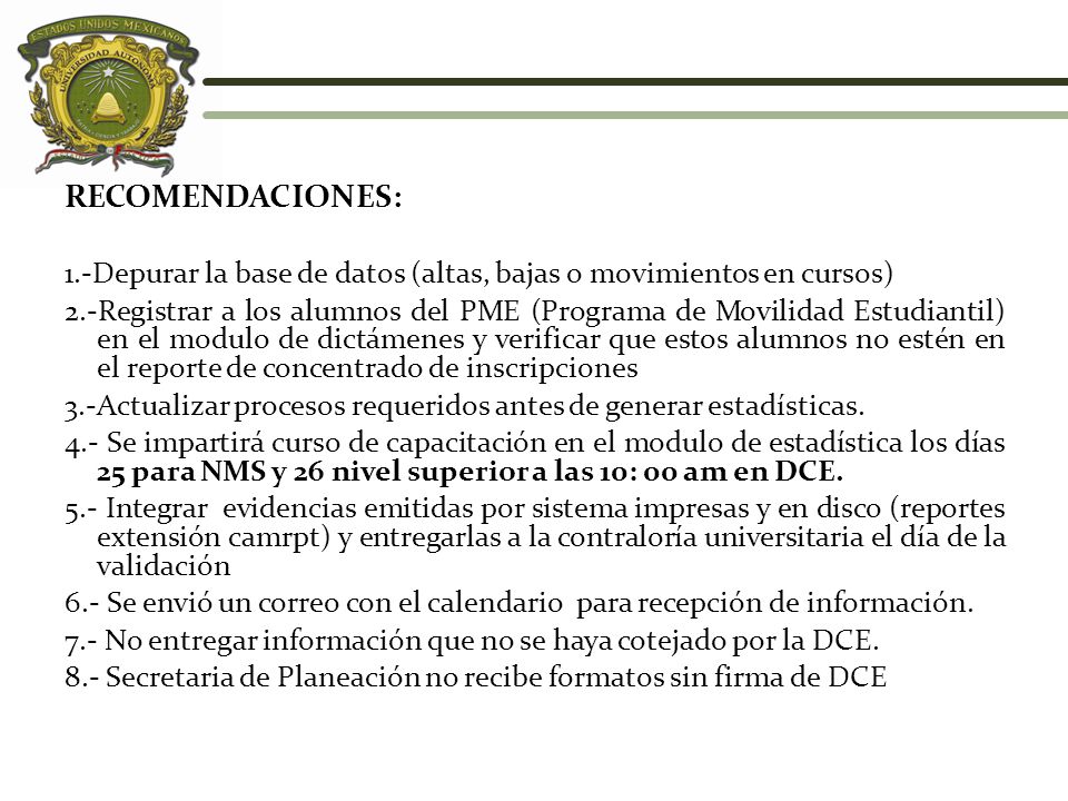 RECOMENDACIONES: 1.-Depurar la base de datos (altas, bajas o movimientos en cursos)