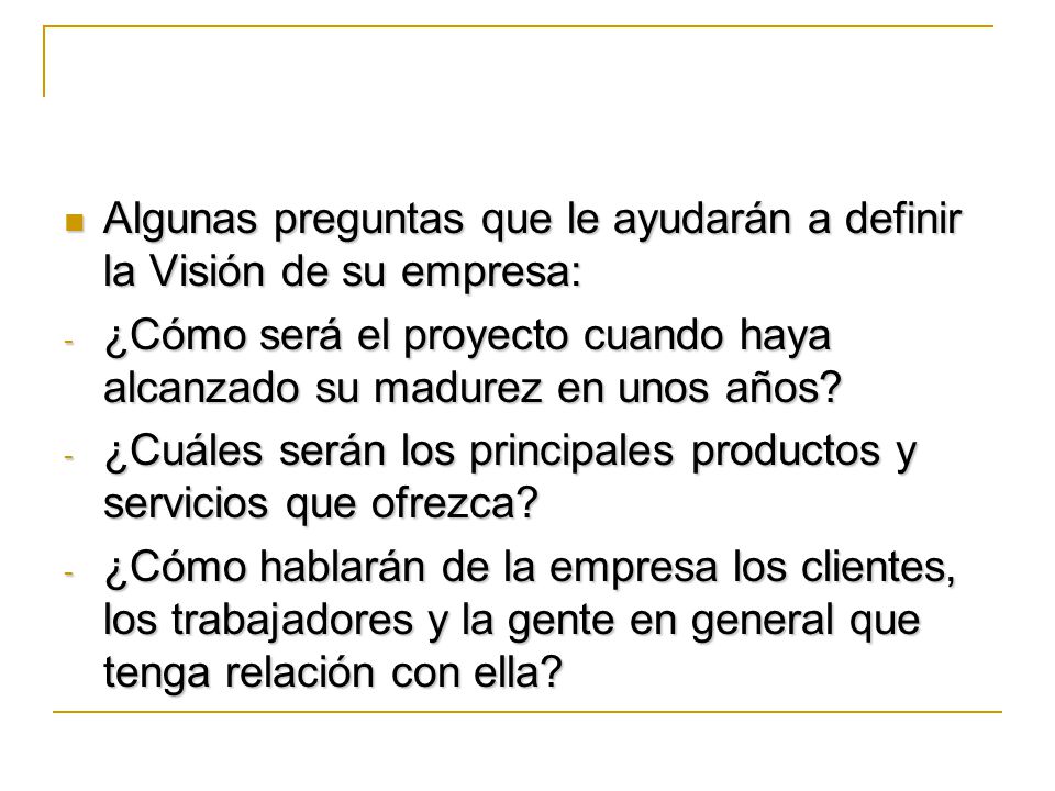 Algunas preguntas que le ayudarán a definir la Visión de su empresa: